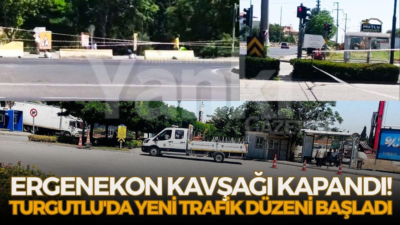 Ergenekon Kavşağı Kapandı! Turgutlu'da Yeni Trafik Düzeni Başladı