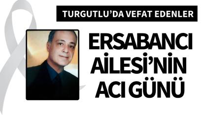 Ersabancı Ailesi’nin acı günü