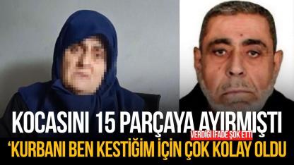Eşini 15 parçaya ayıran sanıktan şoke eden savunma: "Çok kolay oldu"