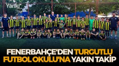 Fenerbahçe'den Turgutlu Futbol Okulu'na Yakın Takip