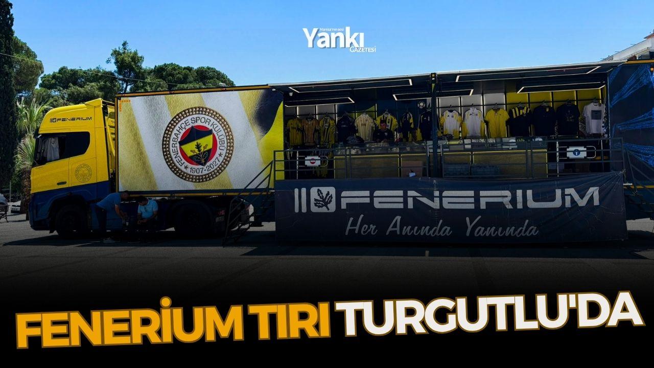 Fenerium Tırı Turgutlu'da