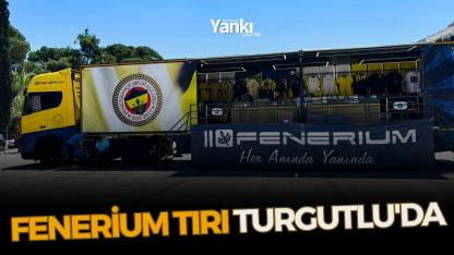 Fenerium Tırı Turgutlu'da