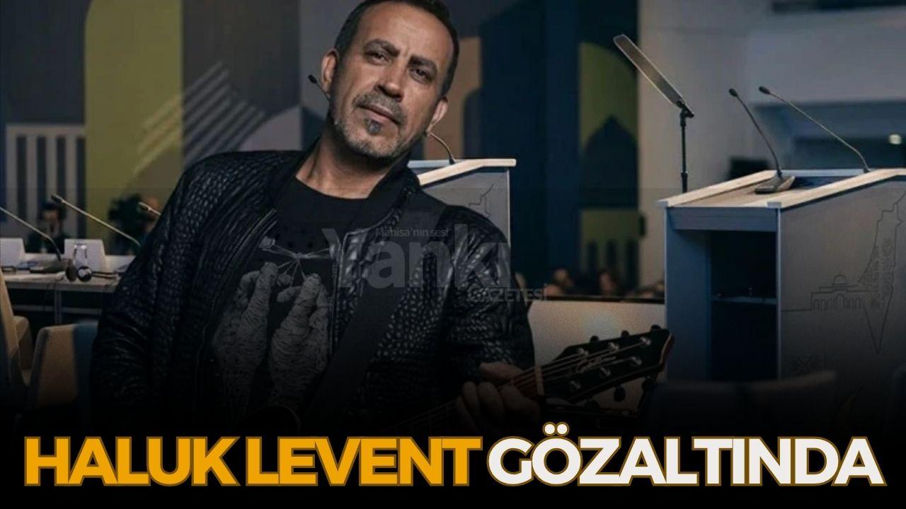 Haluk Levent gözaltına alındı