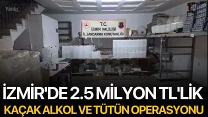 İzmir'de 2.5 milyon TL'lik kaçak alkol ve tütün operasyonu