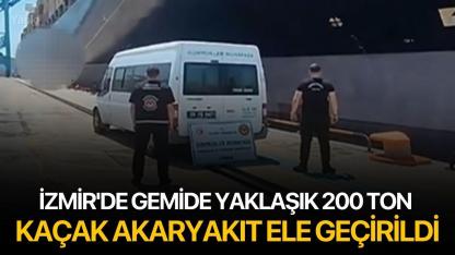 İzmir'de gemide yaklaşık 200 ton kaçak akaryakıt ele geçirildi