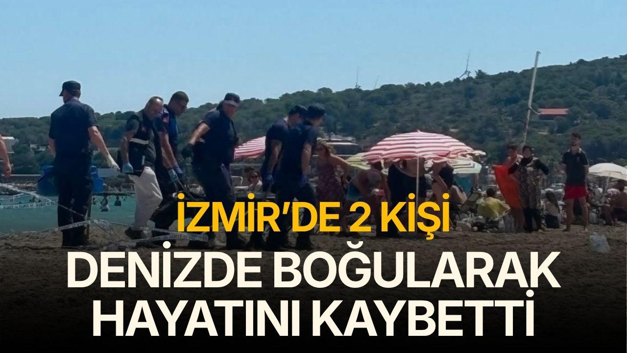 İzmir'de iki kişi denizde boğularak hayatını kaybetti