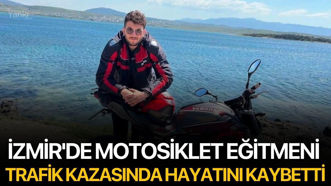İzmir'de Motosiklet Eğitmeni Trafik Kazasında Hayatını Kaybetti