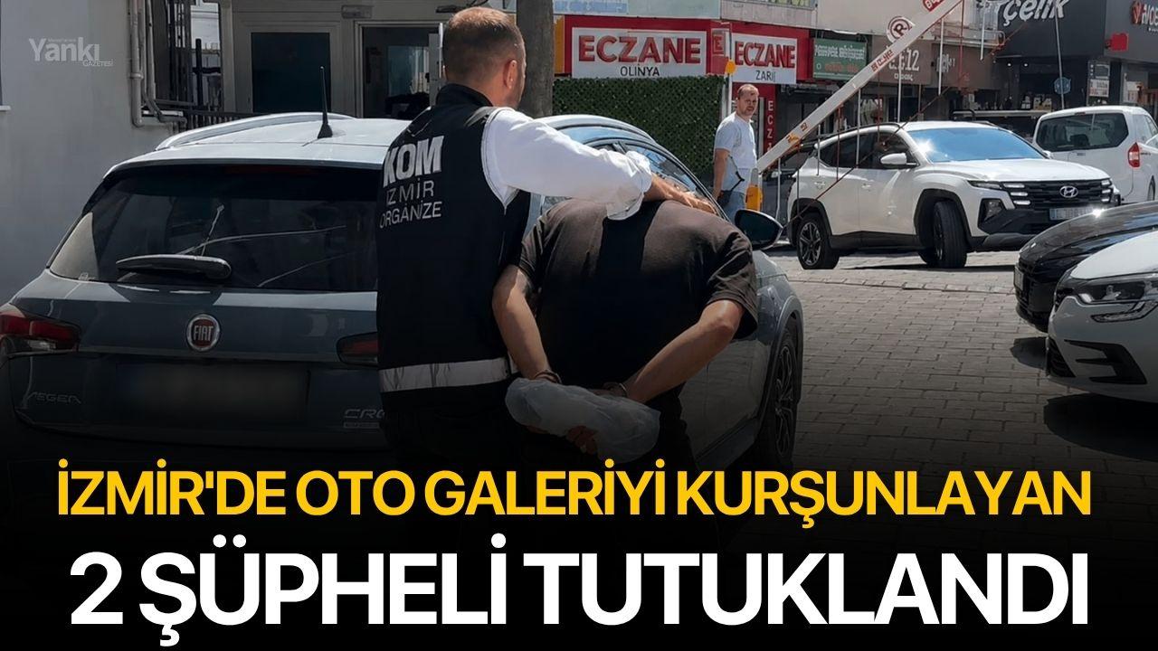 İzmir'de oto galeriyi kurşunlayan 2 şüpheli tutuklandı
