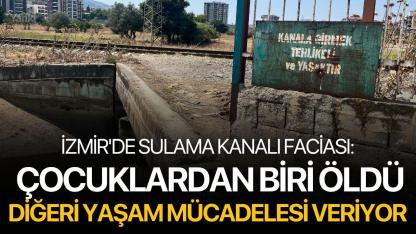 İzmir'de Sulama Kanalı Faciası: Çocuklardan Biri Öldü, Diğeri Yaşam Savaşı Veriyor