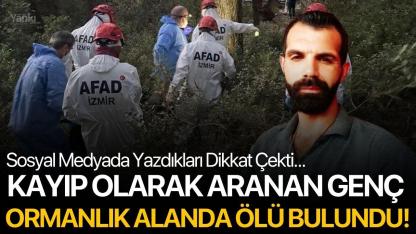 Kayıp Olarak Aranan Genç Ormanlık Alanda Ölü Bulundu!