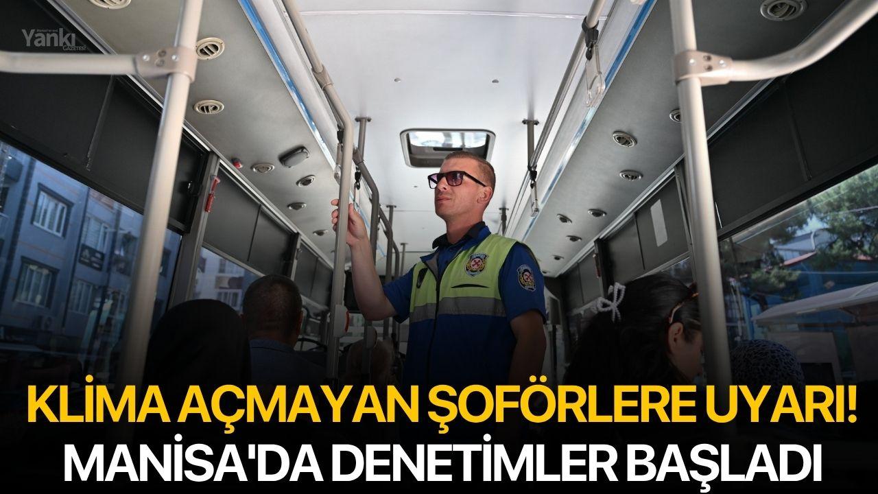 Klima Açmayan Şoförlere Uyarı! Manisa'da Denetimler Başladı