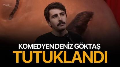 Komedyen Deniz Göktaş tutuklandı