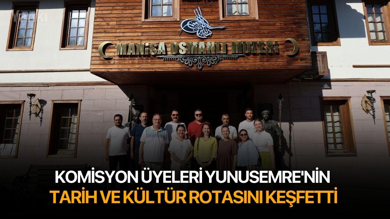 Komisyon üyeleri Yunusemre'nin tarih ve kültür rotasını keşfetti