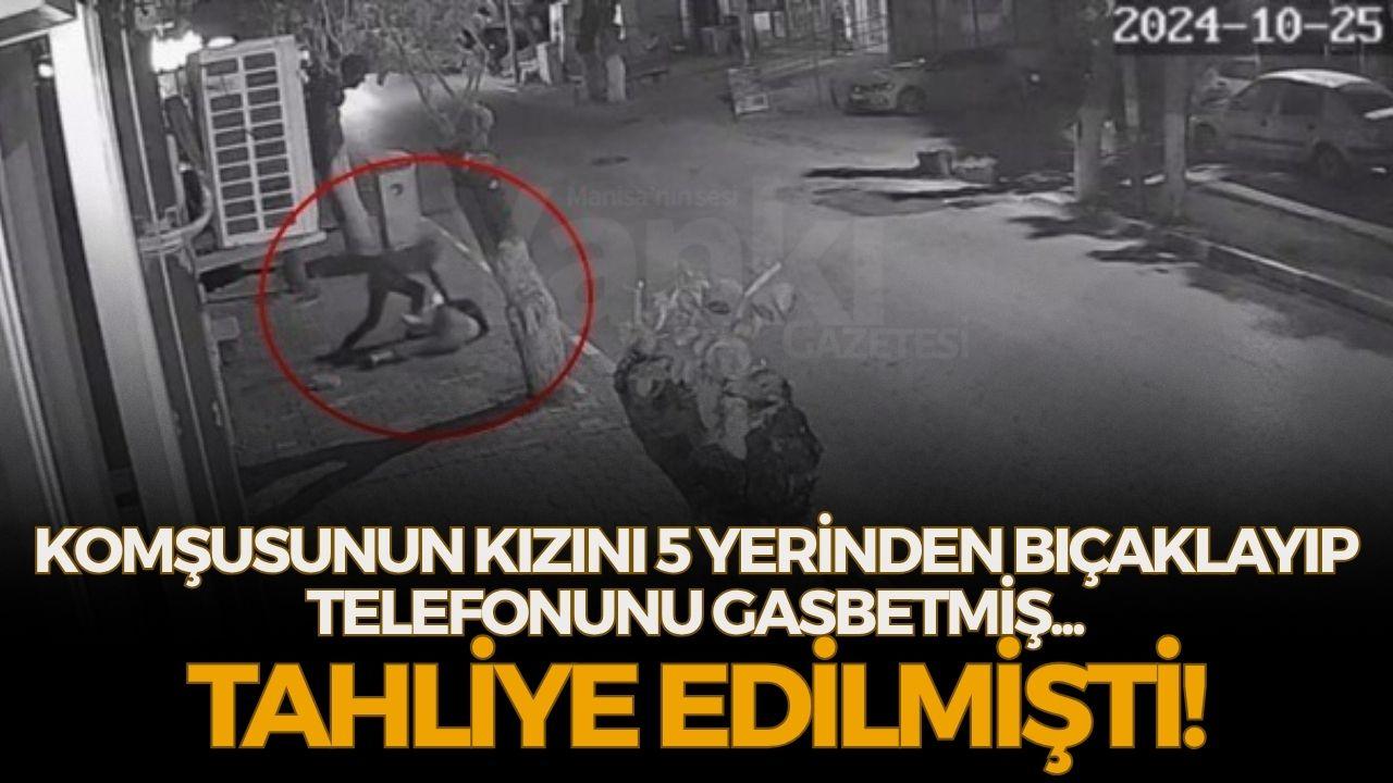 Komşusunun kızını 5 yerinden bıçaklayıp telefonunu gasbetmiş, tahliye edilmişti!
