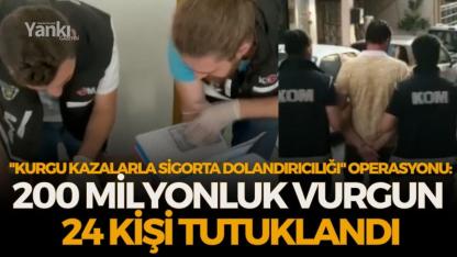 "Kurgu kazalarla sigorta dolandırıcılığı" operasyonu: 24 tutuklama