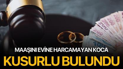 Maaşını evine harcamayan koca kusurlu bulundu