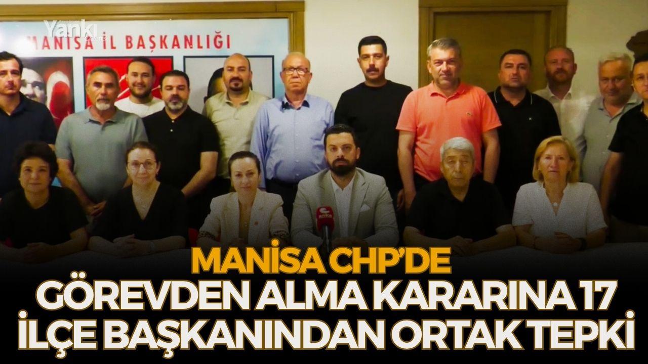 Manisa CHP’de Görevden Alma Kararına 17 İlçe Başkanından Ortak Tepki