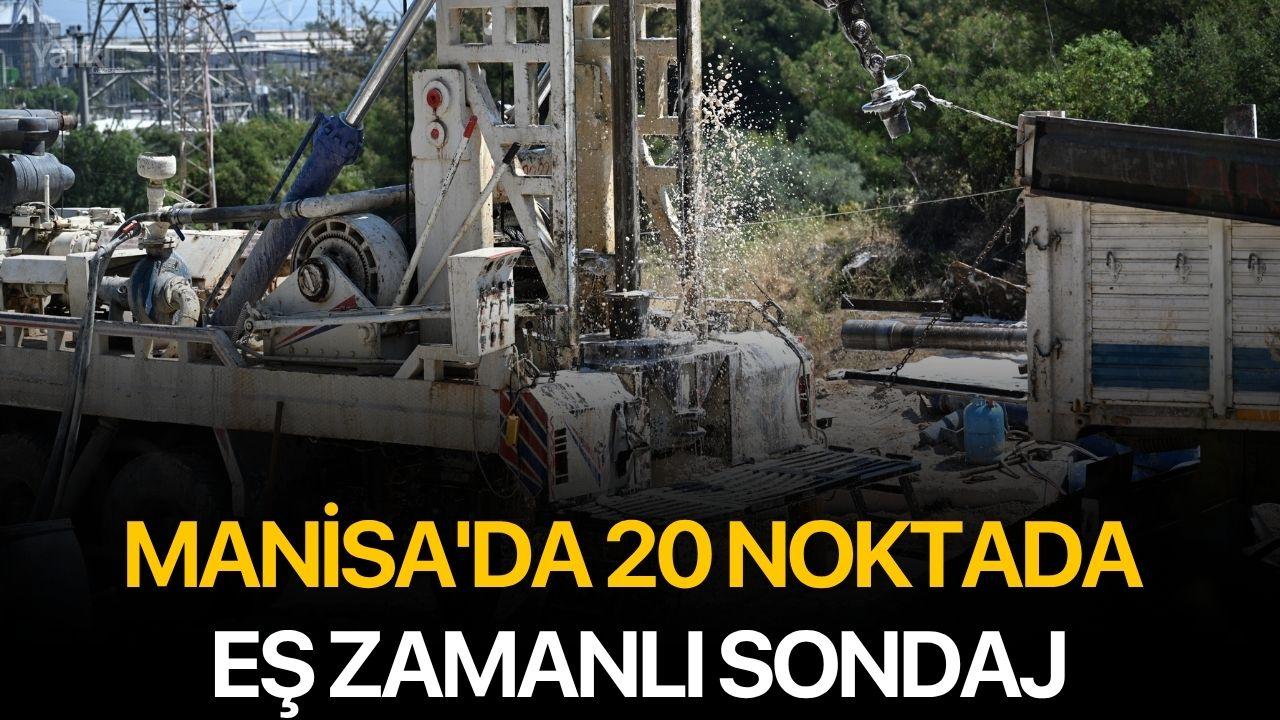 Manisa'da 20 noktada eş zamanlı sondaj