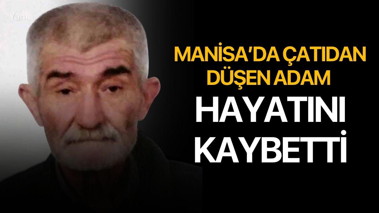Manisa’da çatıdan düşen adam hayatını kaybetti