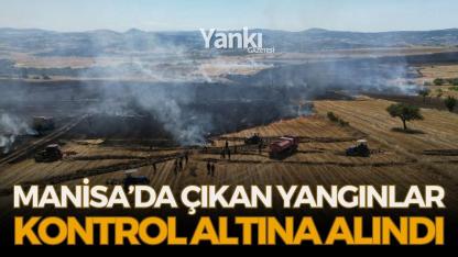 Manisa'da çıkan yangınlar kontrol altına alındı