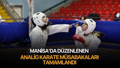 Manisa’da düzenlenen ANALİG Karate Müsabakaları tamamlandı