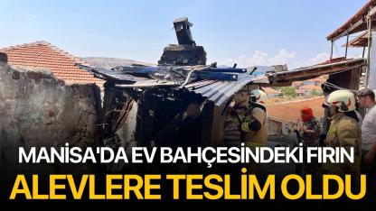 Manisa'da Ev Bahçesindeki Fırın Alevlere Teslim Oldu