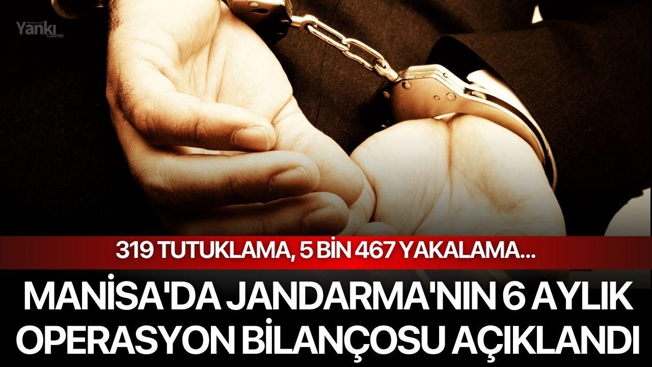 Manisa'da Jandarma'nın 6 Aylık Operasyon Bilançosu Açıklandı
