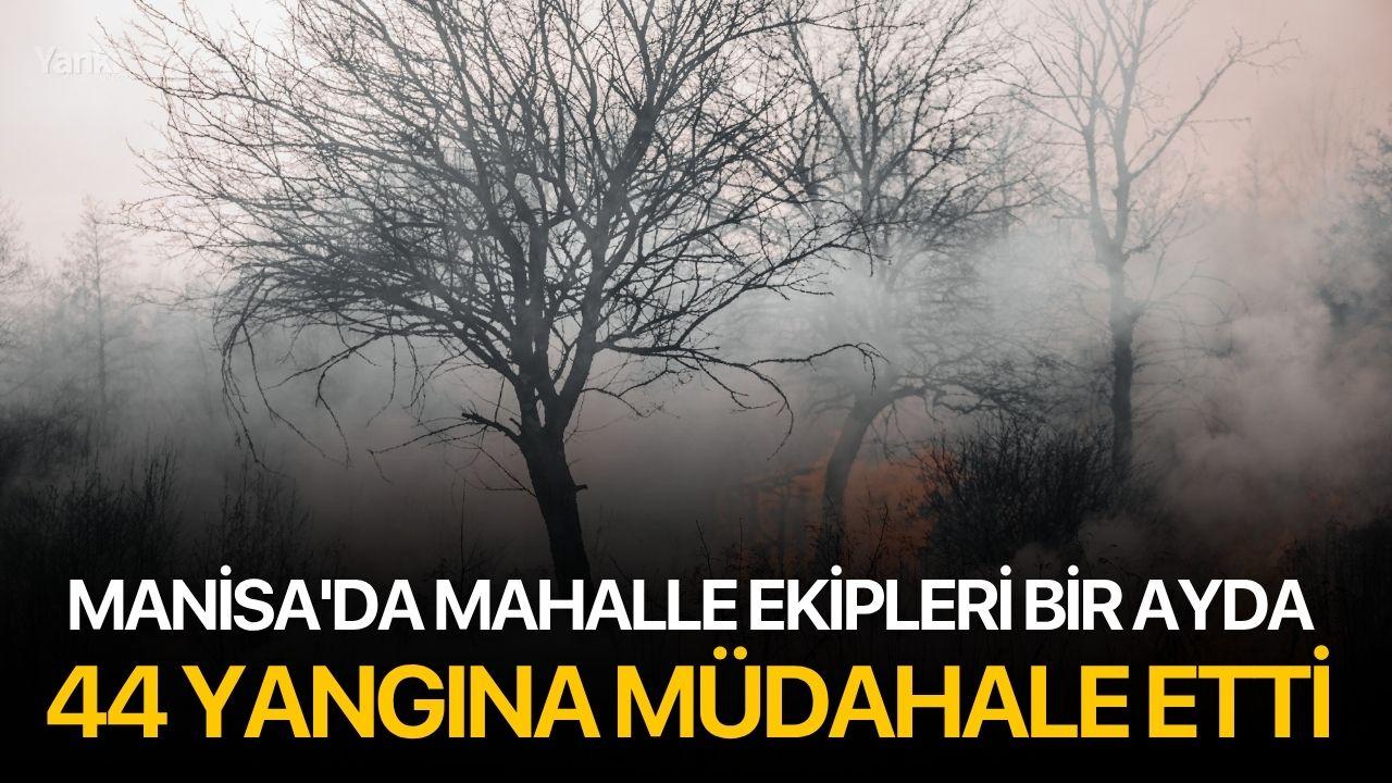 Manisa'da Mahalle Ekipleri Bir Ayda 44 Yangına Müdahale Etti