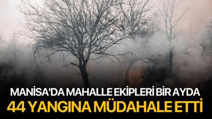 Manisa'da Mahalle Ekipleri Bir Ayda 44 Yangına Müdahale Etti