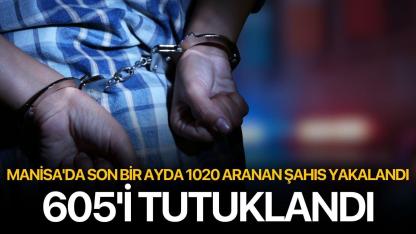 Manisa'da Son Bir Ayda 1020 Aranan Şahıs Yakalandı, 605'i Tutuklandı