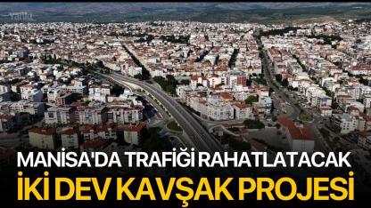 Manisa'da Trafiği Rahatlatacak İki Dev Kavşak Projesi