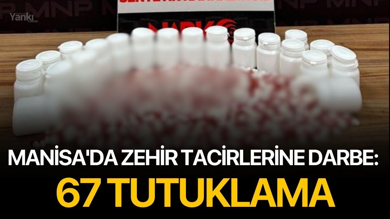 Manisa'da Zehir Tacirlerine Darbe: 67 Tutuklama