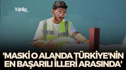 'MASKİ o alanda Türkiye'nin en başarılı illeri arasında'