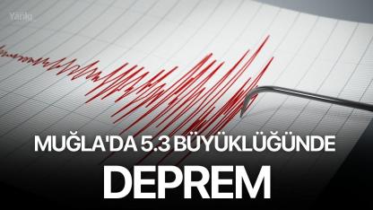 Muğla'da 5.3 büyüklüğünde deprem