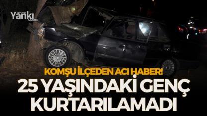 Otomobil ağaca çarpmıştı: 25 yaşındaki genç kurtarılamadı