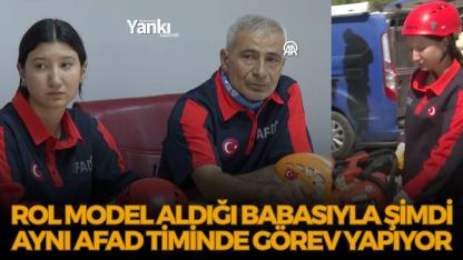 Rol model aldığı babasıyla şimdi aynı AFAD timinde görev yapıyor