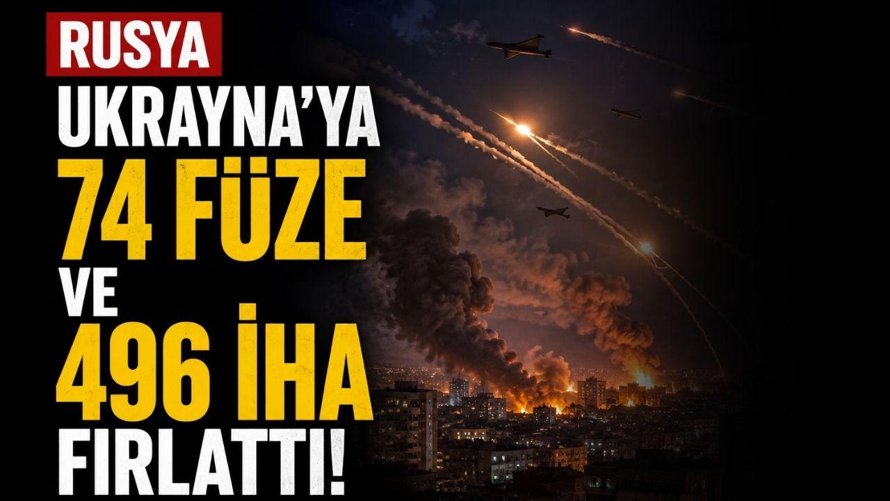 Rusya, Ukrayna'ya 74 füze ve 496 İHA fırlattı