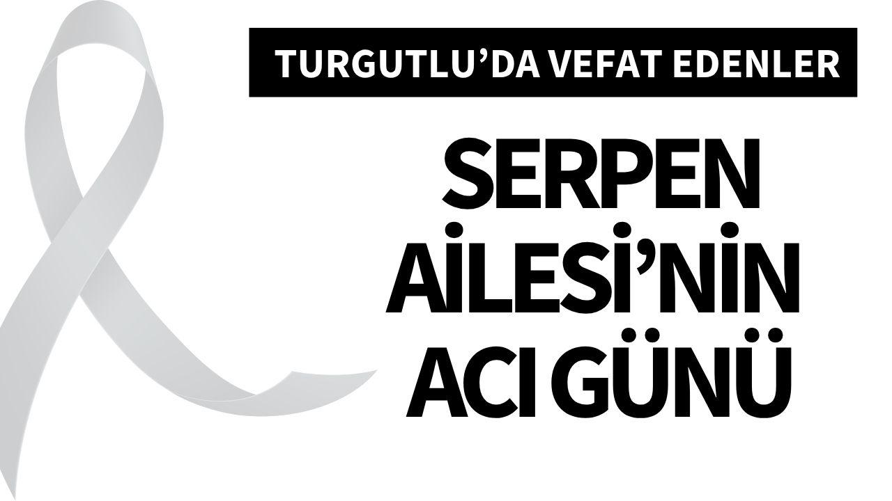 Serpen Ailesi’nin acı günü