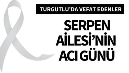 Serpen Ailesi’nin acı günü