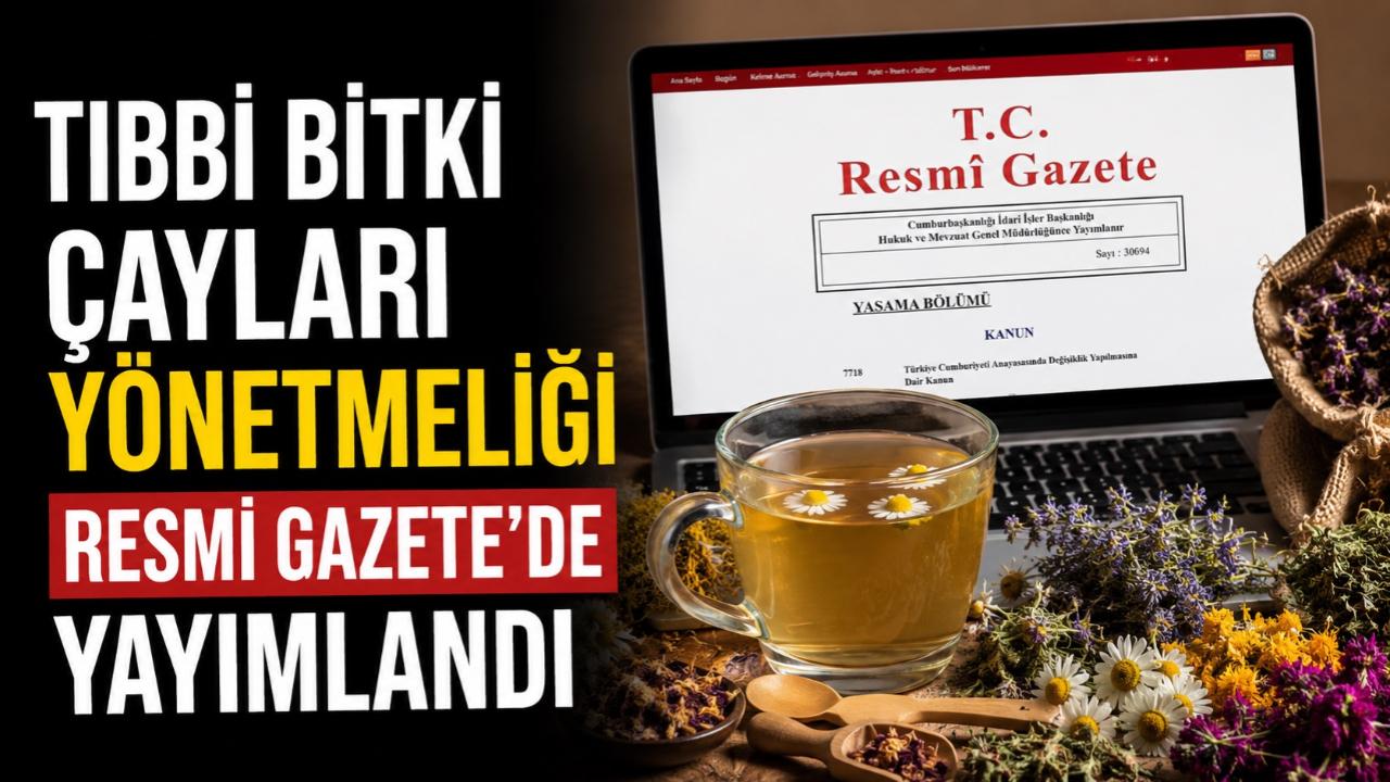 Tıbbi Bitki Çayları Yönetmeliği Resmi Gazete'de yayımlandı