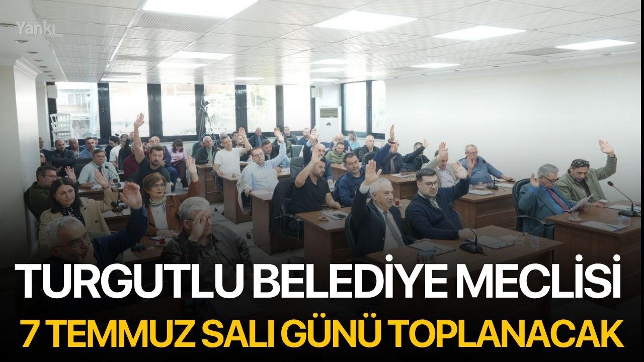 Turgutlu Belediye Meclisi 7 Temmuz Salı Günü Toplanacak