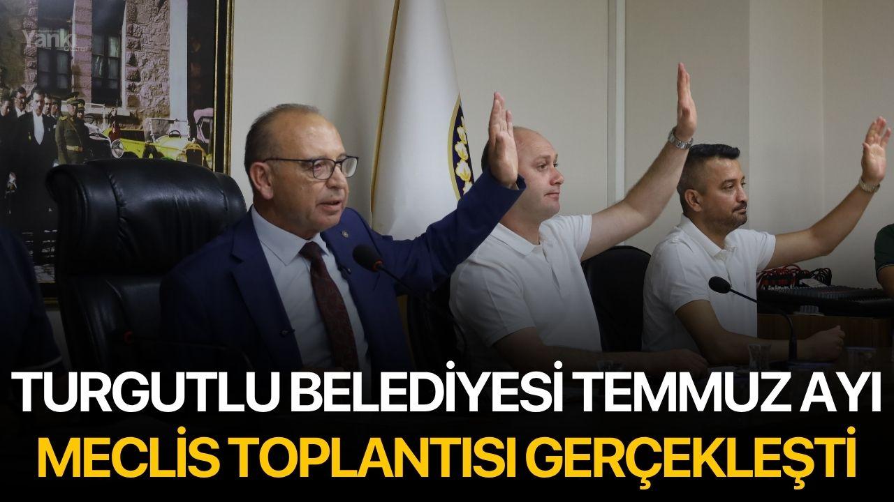 Turgutlu Belediyesi Temmuz Ayı Meclis Toplantısı Gerçekleşti