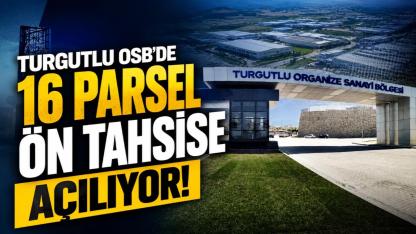 Turgutlu OSB’de 16 Parsel Ön Tahsise Açılıyor