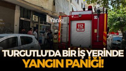 Turgutlu’da bir iş yerinde yangın paniği!