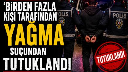 Turgutlu'da 'Birden Fazla Kişi Tarafından Yağma' Suçundan Tutuklandı