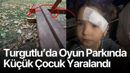 Turgutlu’da Oyun Parkında Küçük Çocuk Yaralandı
