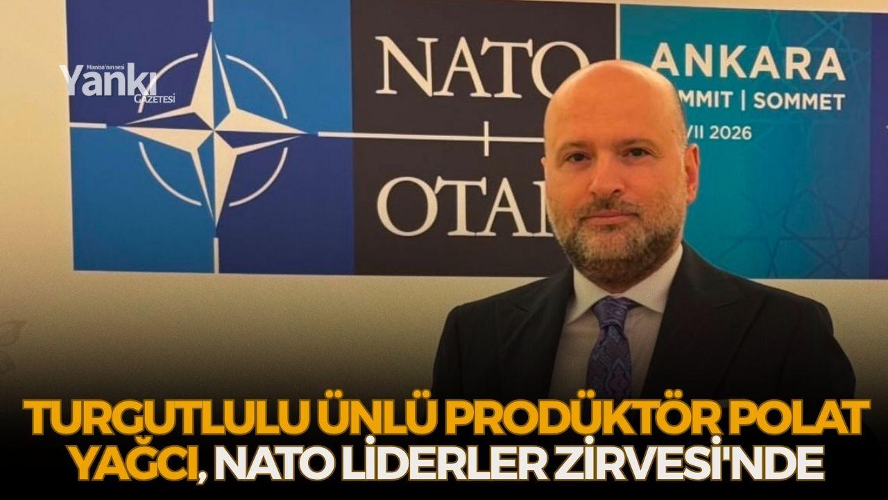 Turgutlulu Ünlü Prodüktör Polat Yağcı, NATO Liderler Zirvesi'nde