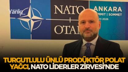 Turgutlulu Ünlü Prodüktör Polat Yağcı, NATO Liderler Zirvesi'nde