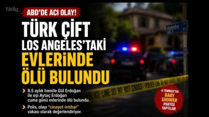 Türk çift Los Angeles'taki evlerinde ölü bulundu