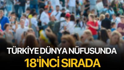 Türkiye Dünya Nüfusunda 18'inci Sırada